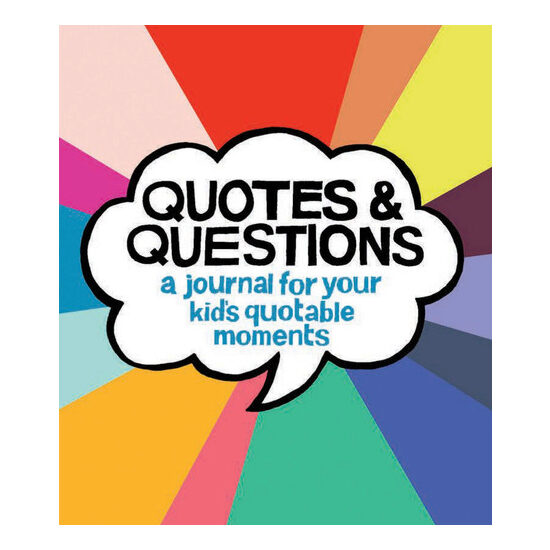 Quotes & Questions: A Journal for Your Kid's Quotable Moments