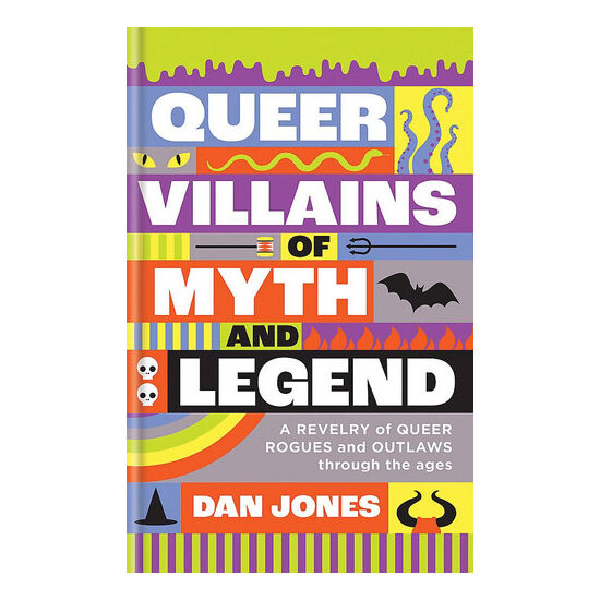 Queer villains of myth and legend: a revelry of queer rogues and outlaws through the ages