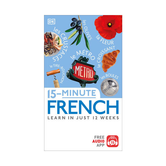 15 minute French: learn in just 12 weeks