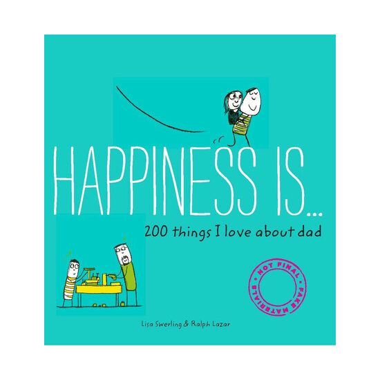 Happiness is ... 200 things i love about dad
