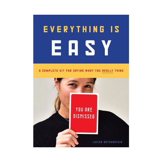 Everything Is Easy: A Complete Kit for Saying What You Really Think (30 large-format cards to ease communication with friends, family, and co-workers)
