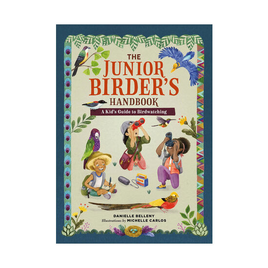 The junior birder's handbook: a kid's guide to birdwatching
