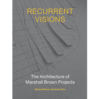 Recurrent visions: the architecture of Marshall Brown projects
