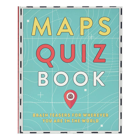 Maps quiz book: brain teasers for wherever you are in the world