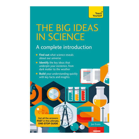 The big ideas in science: a complete introduction