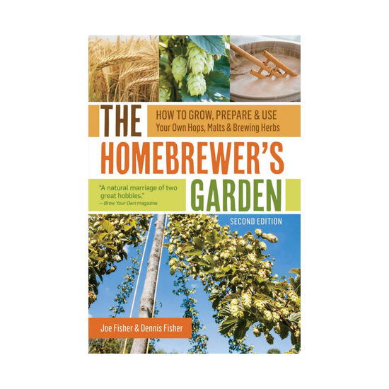 The homebrewer's garden: how to grow, prepare & use your own hops, malts & brewing herbs
