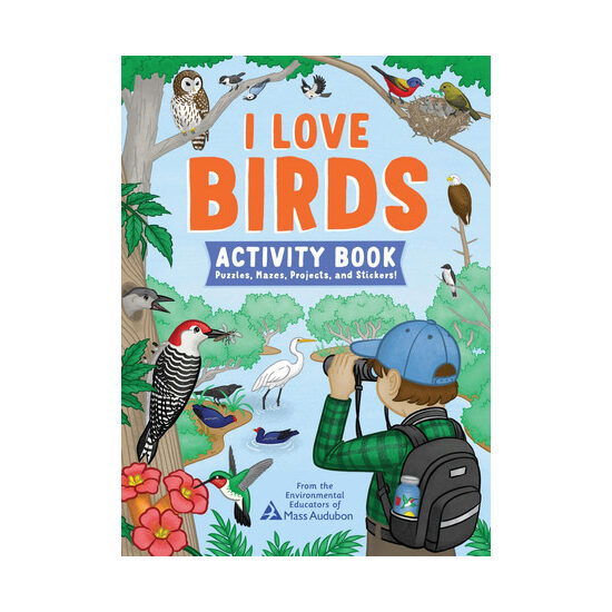 I Love Birds Activity Book: 50 Puzzles, Mazes, Projects, and Stickers!