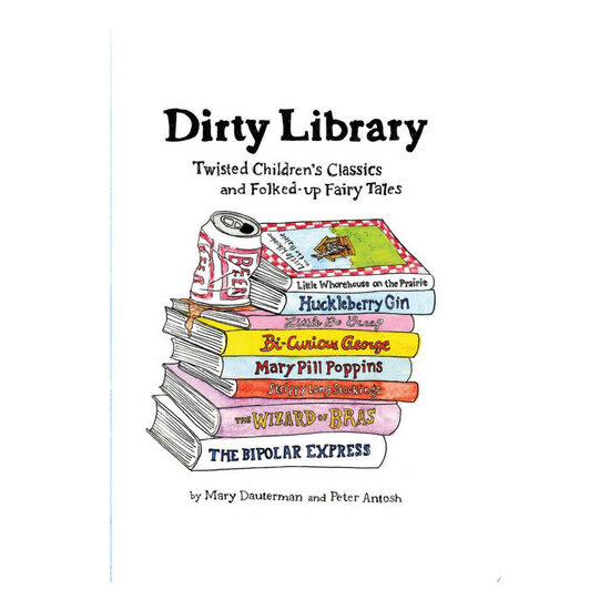 Dirty library: twisted children's classics and folked-up fairy tales
