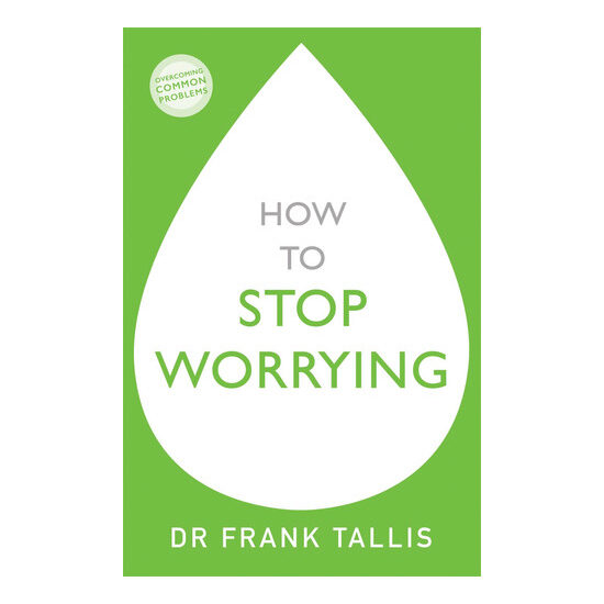 How to stop worrying