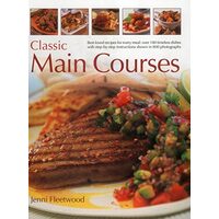 Classic Main Courses : Best-Loved Recipes for Every Meal