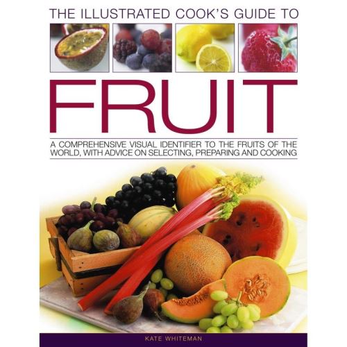 THE ILLUSTRATED COOK'S GUIDE TO FRUIT