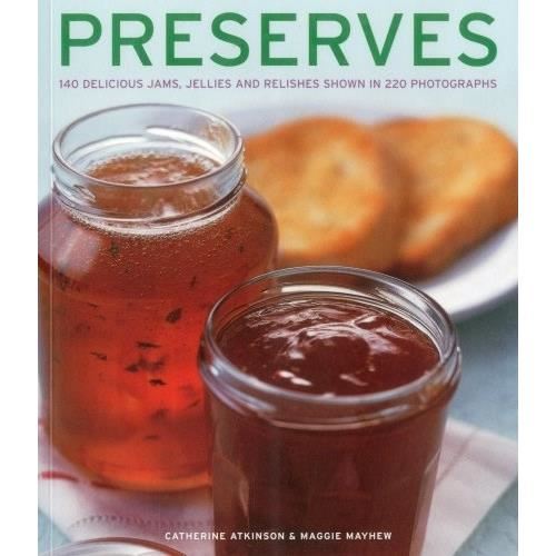 Preserves: 140 Delicious Jams and Relashes