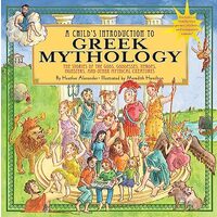 A Childs Introduction To Greek Mythology The Stories Of The Gods Goddesses Heroes Monsters And Other Mythical Creatures, Heather Alexander