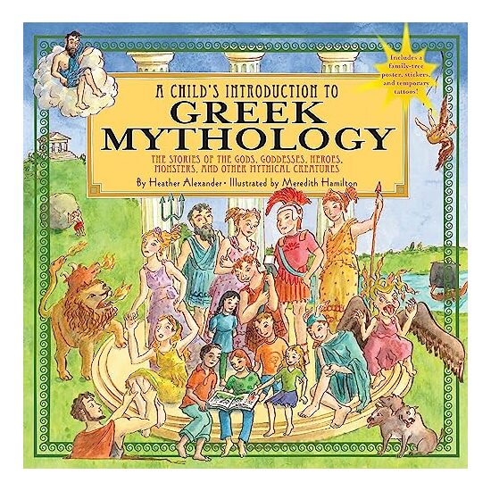 A Childs Introduction To Greek Mythology The Stories Of The Gods Goddesses Heroes Monsters And Other Mythical Creatures, Heather Alexander