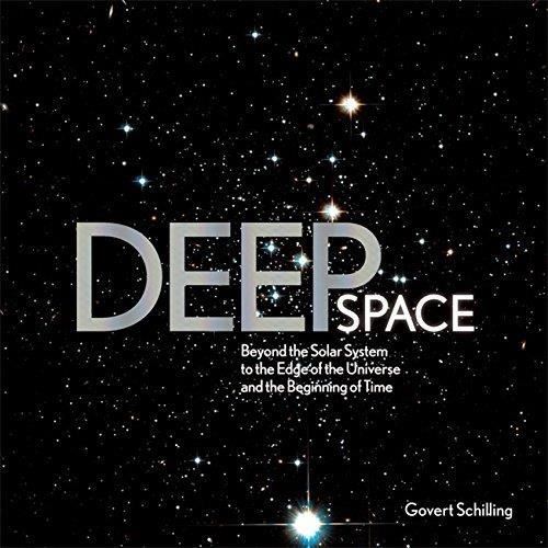 Deep space: beyond the solar system to the end of the universe and the beginning of time
