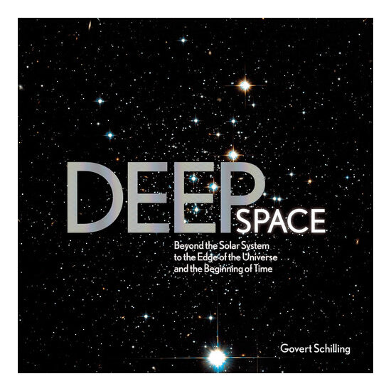 Deep space: beyond the solar system to the end of the universe and the beginning of time