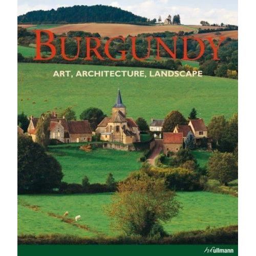 Burgundy: Art, Architecture, Landscape - Imagine 1