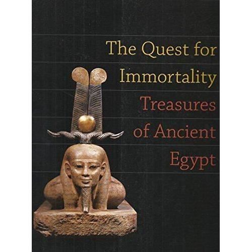 The Quest for Immortality: Treasures of Ancient Egypt