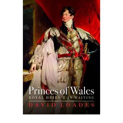 Princes of Wales : Royal Heirs in Waiting