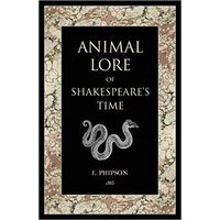 Animal Lore of Shakespeares Time by Emma Phipson, Emma Phipson