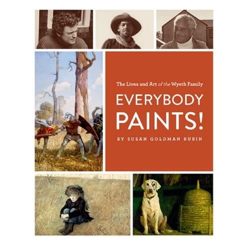 Everybody Paints! The Lives and Art of the Wyeth Family