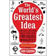 World's Greatest Idea: 50 Great Ideas That Have Changed Humanity