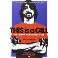 THIS IS A CALL: THE LIFE AND TIMES OF DAVE GROHL 