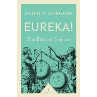 Eureka!: The Birth of Science (Icon Science) by Andrew Gregory 