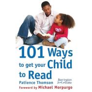 101 Ways to Get Your Child to Read