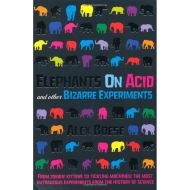 Elephants On Acid & Other Bizzarre Experiments