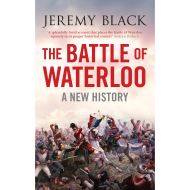 WATERLOO: THE BATTLE THAT BROUGHT DOWN NAPOLEON