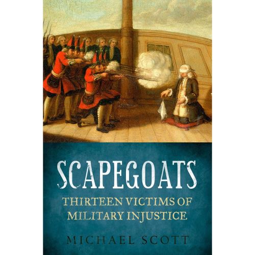 Scapegoats Thirteen Victims of Military Injustice