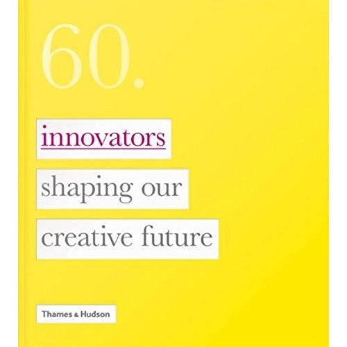 60: Innovators Shaping Our Creative Future