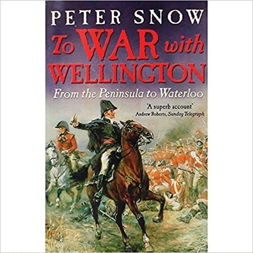 To War With Wellington: From The Peninsula To Waterloo
