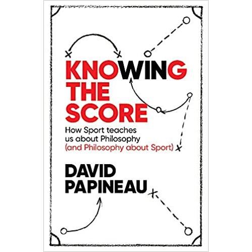 Knowing the Score: How Sport teaches us about Philosophy (and Philosophy about Sport)