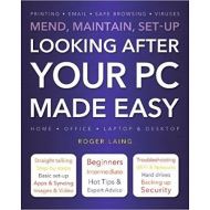 LOOKING AFTER YOUR PC MADE EASY