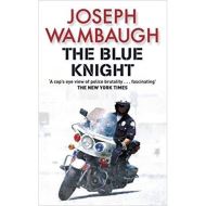The Blue Knight by Joseph Wambaugh 