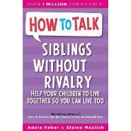 HOW TO TALK: SIBILINGS WITHOUT RIVALRY 