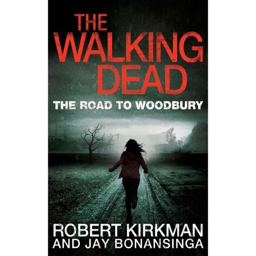 The Road to Woodbury by Robert Kirkman and Jay Bonansinga