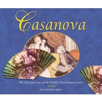 Casanova: The Life and Loves of the World's Most Famous Lover 