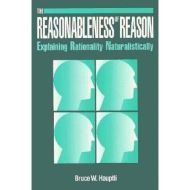 Reasonableness of Reason: Explaining Rationality Naturalistically
