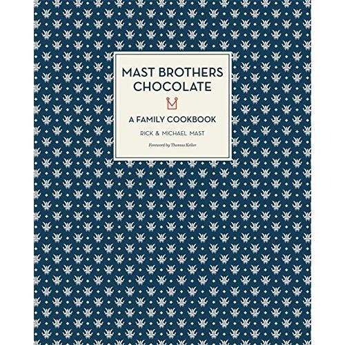 MAST BROTHERS CHOCOLATE: A FAMILY COOKBOOK