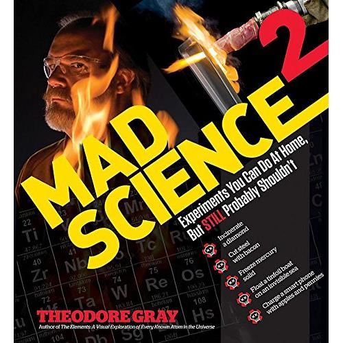 Mad science 2: experiments you can do at home, but still probably shouldn't