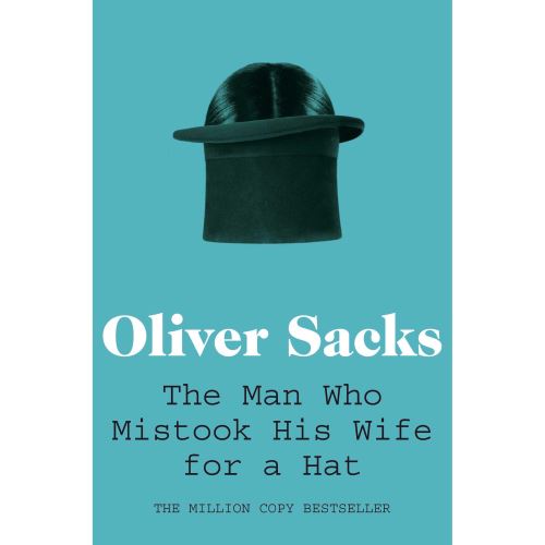 The Man Who Mistook His Wife for a Hat