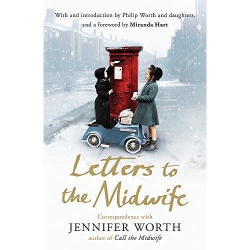 Letters to the Midwife : Correspondence with Jennifer Worth, the Author of Call the Midwife