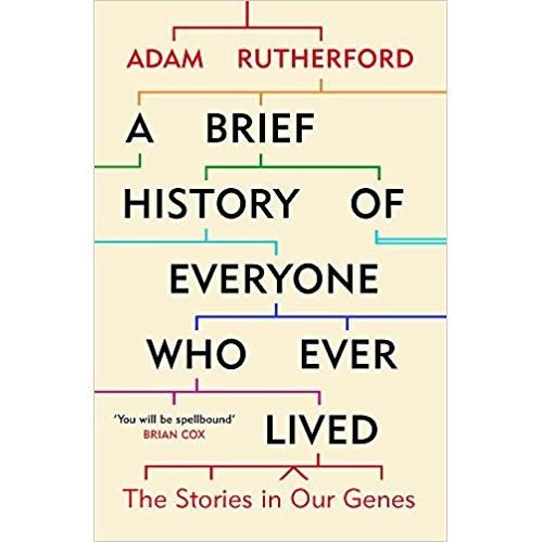 A BRIEF HISTORY OF EVERYONE WHO EVER LIVED