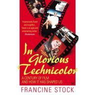 IN GLORIOUS TECHNICOLOR: A CENTURY OF FILM AND HOW IT HAS SHAPED US