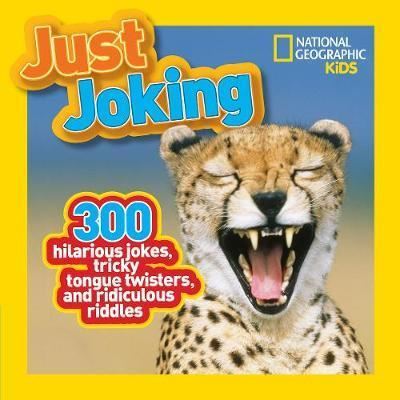 Just Joking : 300 Hilarious Jokes, Tricky Tongue Twisters, and Ridiculous Riddles