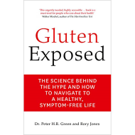 Gluten Exposed : The Science Behind the Hype and How to Navigate to a Healthy, Symptom-Free Life