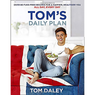 Tom's Daily Plan: Over 80 fuss-free recipes for a happier, healthier you. All day, every day
